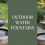 How to Style Your Garden with Outdoor Water Fountains